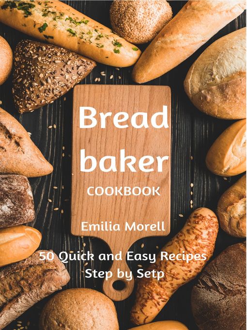 Title details for Bread Baker Cookbook by Emilia Morell - Available